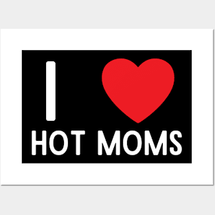 I Love Heart Hot Moms Posters and Art